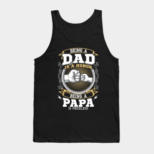 Being A Dad Is A Honor Being A Papa Is Priceless Tank Top